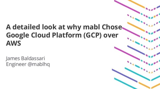 mabl At Ministry of Testing: GCP vs AWS