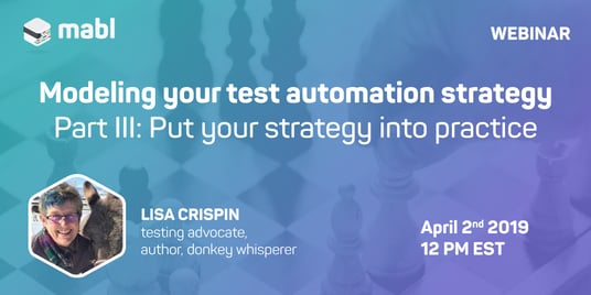 Modeling Your Test Automation Strategy Part 3 | mabl