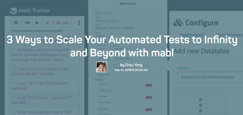 3 mabl trainer screens with the words 3 ways to scale your automated tests to infinity and beyond with mabl over them.