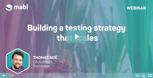 Building a Testing Strategy that Scales | mabl