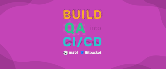 Build QA into CI/CD with mabl and Atlassian Bitbucket Pipelines