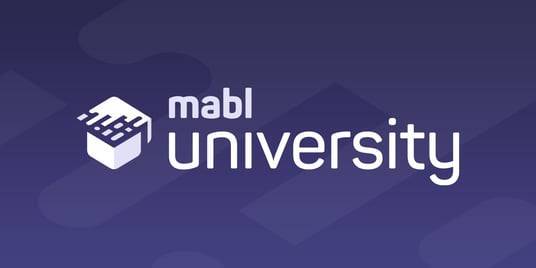 Introducing mabl University! | mabl