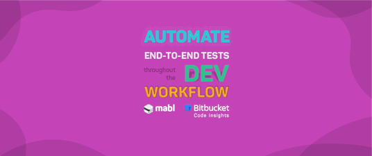 Automate End-to-End Tests Throughout the Development Workflow