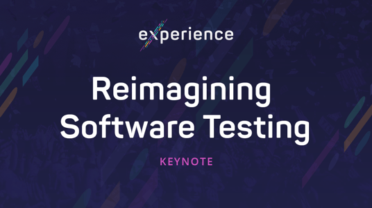 Experience: Reimagining Software Testing & The Road Ahead