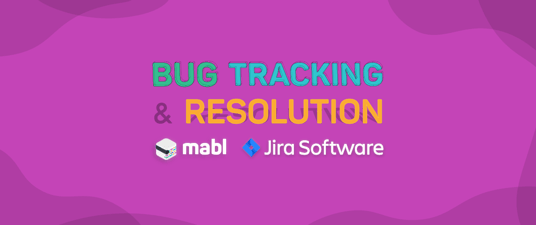 Teaming Up on Bug Tracking and Resolution Made Easy with Jira and mabl