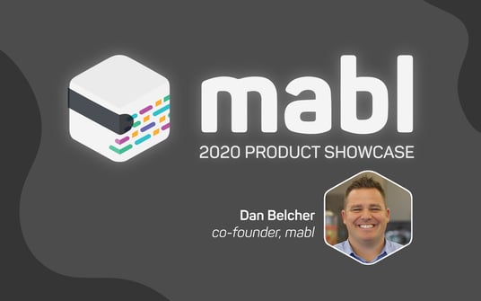 mabl Product Showcase: Testing in DevOps has Never Been Easier