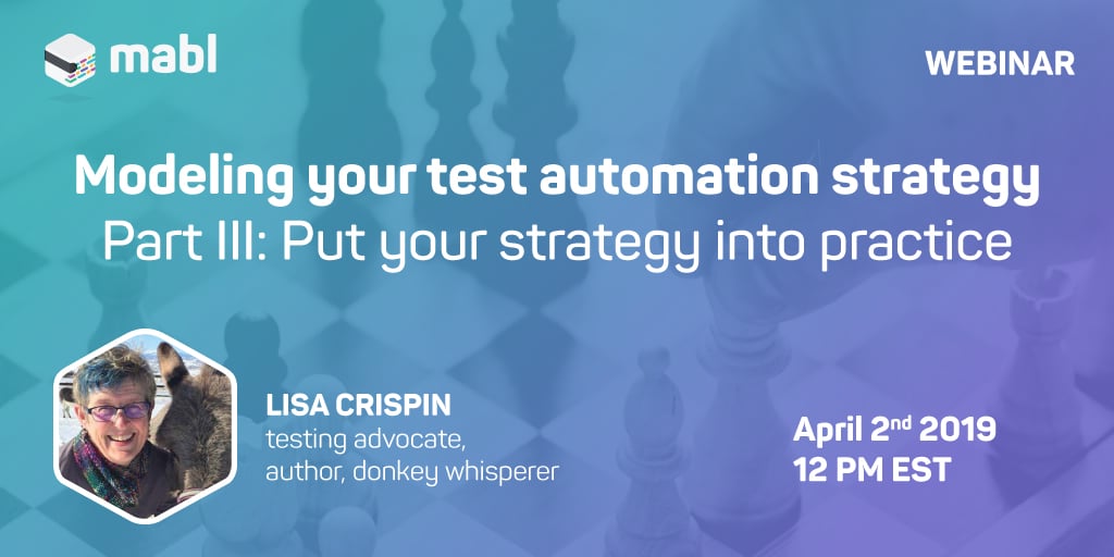 Modeling Your Test Automation Strategy Part 3 | mabl