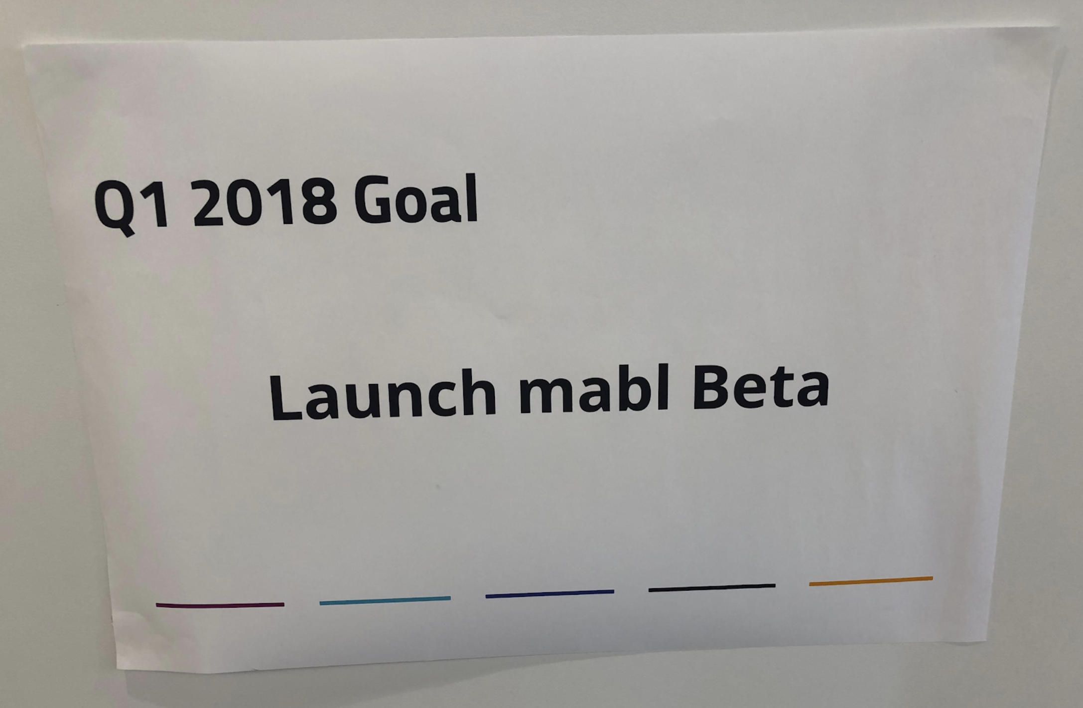 A sheet of paper that says Q1 2018 Goal Launch mabl Beta.