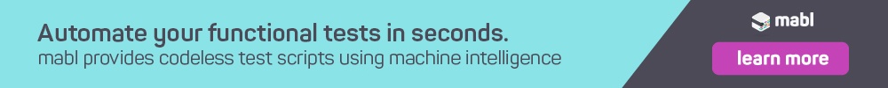 A banner ad with the words Automate your functional tests in seconds. mabl provides codeless test scripts using machine…